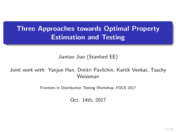 three approaches towards optimal property estimation and