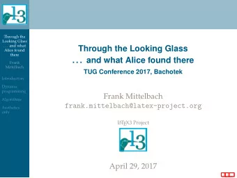 Through the Looking Glass  Alice found  there  . . . and what Alice found there  Frank  Mittelbach