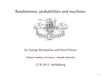 Randomness, probabilities and machines  by George Barmpalias and David Dowe  Chinese Academy of