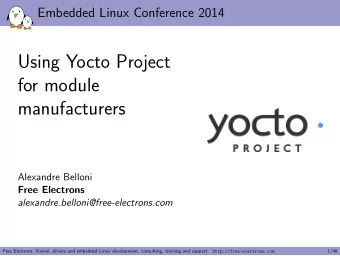 Using Yocto Project  for module  manufacturers  Alexandre Belloni  Free Electrons