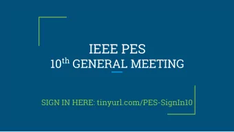 IEEE PES 10 th GENERAL MEETING  SIGN IN HERE: tinyurl.com/PES-SignIn10  Welcome back! Spring Break