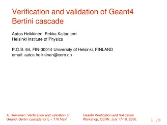 Verification and validation of Geant4  Bertini cascade  Aatos Heikkinen, Pekka Kaitaniemi  Helsinki