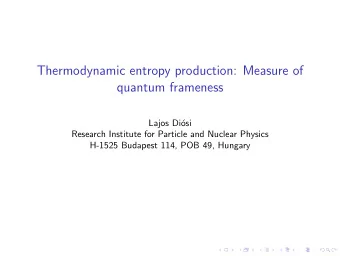 Thermodynamic entropy production: Measure of  quantum frameness  Lajos Di  osi  Research