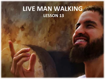 LIVE  MAN  WALKING     LESSON  13   Your  Response  to  the  Lesson
