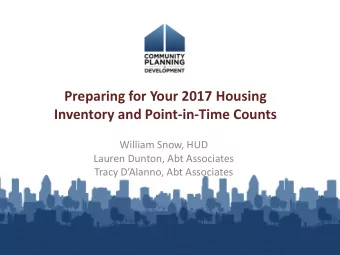 Preparing for Your 2017 Housing Inventory and Point-in-Time Counts  William Snow, HUD  Lauren