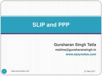 SLIP and PPP  Gursharan Singh Tatla  mailme@gursharansingh.in  www.eazynotes.com  www.eazynotes.com