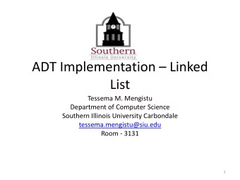 List  Tessema M. Mengistu  Department of Computer Science  Southern Illinois University Carbondale