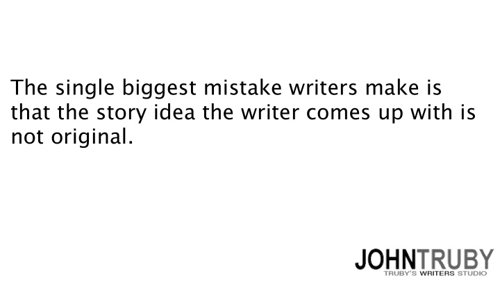 the single biggest mistake writers make is that the story
