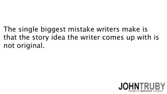 The single biggest mistake writers make is  that the story idea the writer comes up with is  not