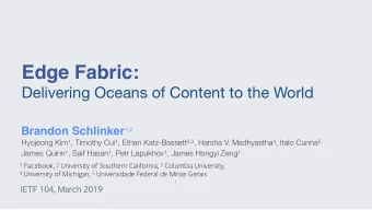 Edge Fabric:  Delivering Oceans of Content to the World  Brandon Schlinker  1,2 Hyojeong Kim 1 ,
