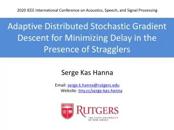Adaptive Distributed Stochastic Gradient  Descent for Minimizing Delay in the  Presence of