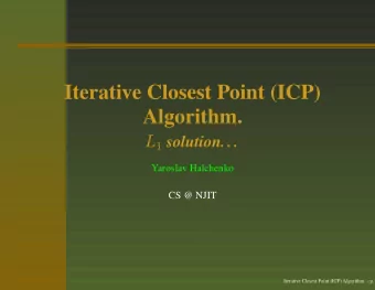 Iterative Closest Point (ICP)  Algorithm. L 1 solution...  Yaroslav Halchenko  CS @ NJIT  Iterative