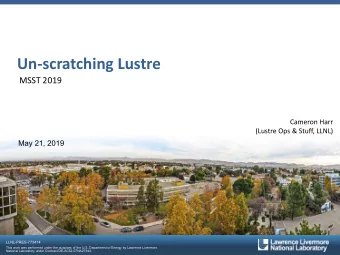 Un-scratching Lustre  MSST 2019  Cameron Harr  (Lustre Ops &amp; Stuff, LLNL)  May 21, 2019