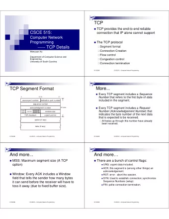 TCP  TCP provides the end-to-end reliable  CSCE 515:  connection that IP alone cannot support