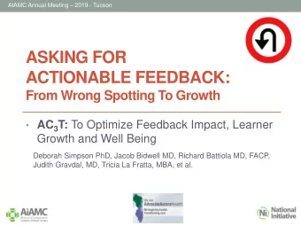 ASKING FOR  ACTIONABLE FEEDBACK:  From Wrong Spotting To Growth  AC 3 T: To Optimize Feedback
