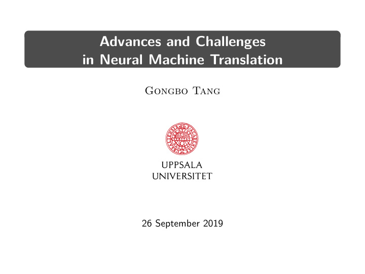 advances and challenges in neural machine translation