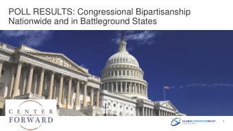 POLL RESULTS: Congressional Bipartisanship  Nationwide and in Battleground States  1  Voters think