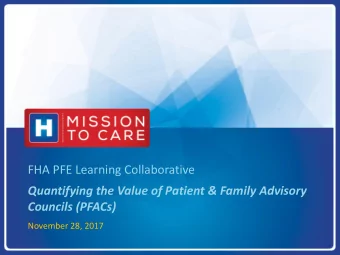 FHA PFE Learning Collaborative  Quantifying the Value of Patient &amp; Family Advisory  Councils