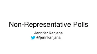 Non-Representative Polls  Jennifer Kanjana  @jennkanjana  Sources Salganik, M. J. (2017). Bit by