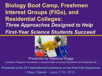 Biology Boot Camp, Freshmen  Interest Groups (FIGs), and  Residential Colleges:  Three Approaches