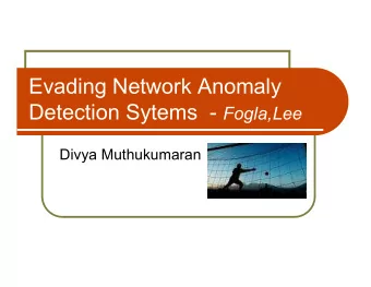 Evading Network Anomaly Detection Sytems  - Fogla,Lee  Divya Muthukumaran  Intrusion detection