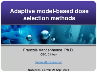 Adaptive model-based dose  selection methods  Francois Vandenhende, Ph.D.  CEO, Clinbay