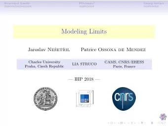 Modeling Limits Jaroslav Neetil Patrice Ossona de Mendez  Charles University  CAMS, CNRS/EHESS
