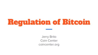 Regulation of Bitcoin  Jerry Brito  Coin Center  coincenter.org  Is Bitcoin regulated?  Is Bitcoin