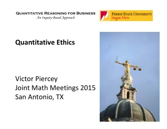 Quantitative Ethics Victor Piercey Joint Math Meetings 2015 San Antonio, TX  Quantitative Reasoning