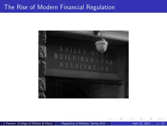 The Rise of Modern Financial Regulation  J. Parman (College of William &amp; Mary)  Regulation of