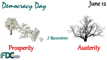 Democracy Day  2  2 Re  Recessi  essions  ons  Austerity  Prosperity  A Dec  ecade of  f Economic