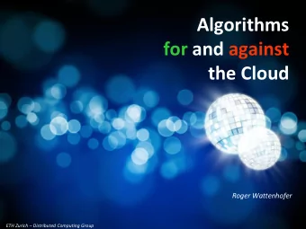 for and against  the Cloud  Roger Wattenhofer ETH Zurich  Distributed Computing Group