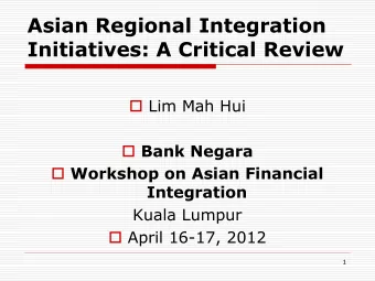 Asian Regional Integration  Initiatives: A Critical Review  Lim Mah Hui  Bank Negara