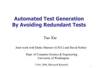 Automated Test Generation  By Avoiding Redundant Tests  Tao Xie  Joint work with Darko Marinov