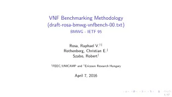 VNF Benchmarking Methodology  (draft-rosa-bmwg-vnfbench-00.txt)  BMWG - IETF 95 Rosa, Raphael V.