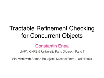 Tractable Refinement Checking  for Concurrent Objects  Constantin Enea  LIAFA, CNRS &amp;