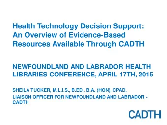 NEWFOUNDLAND AND LABRADOR HEALTH  LIBRARIES CONFERENCE, APRIL 17TH, 2015  SHEILA TUCKER, M.L.I.S.,