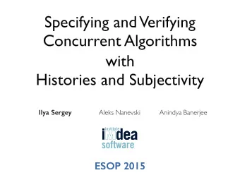 Specifying and Verifying   Concurrent Algorithms with   Histories and Subjectivity Ilya