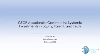 CECP Accelerate Community: Systemic  Investments in Equity, Talent, and Tech K AMAU B OBB I MARA C