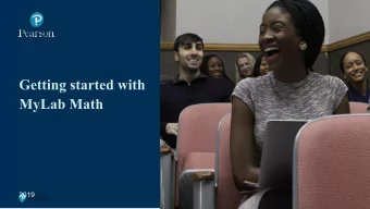 Getting started with  MyLab Math  2019  Presentation Title Arial Bold 7 pt  1  1. Why use MyLab