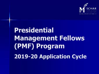 Presidential  Management Fellows  (PMF) Program  2019-20 Application Cycle  The PMF Program