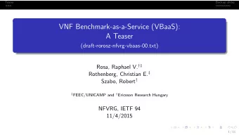 VNF Benchmark-as-a-Service (VBaaS):  A Teaser  (draft-rorosz-nfvrg-vbaas-00.txt) Rosa, Raphael V.