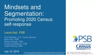 Segmentation:  Promoting 2020 Census  self-response Laura Kail, PSB Gina Walejko, U.S. Census
