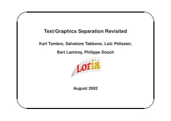Text/Graphics Separation Revisited  Karl Tombre, Salvatore Tabbone, Loc Plissier,  Bart