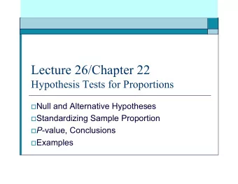 Lecture 26/Chapter 22  Hypothesis Tests for Proportions  Null and Alternative Hypotheses