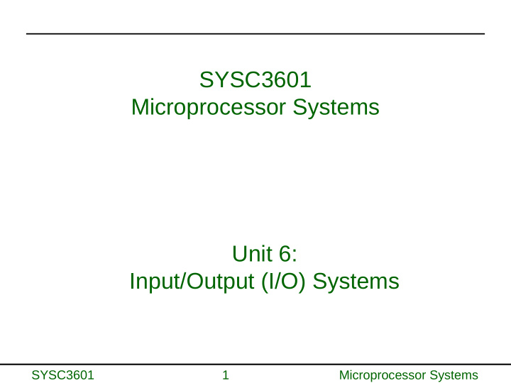 sysc3601 microprocessor systems unit 6 input output i o