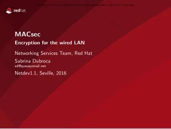 MACsec  Encryption for the wired LAN  Networking Services Team, Red Hat  Sabrina Dubroca