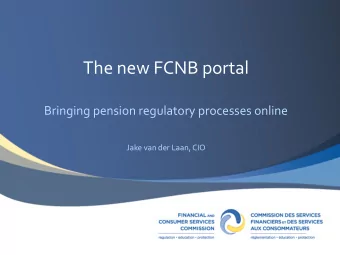 The new FCNB portal  Bringing pension regulatory processes online  Jake van der Laan, CIO  At the