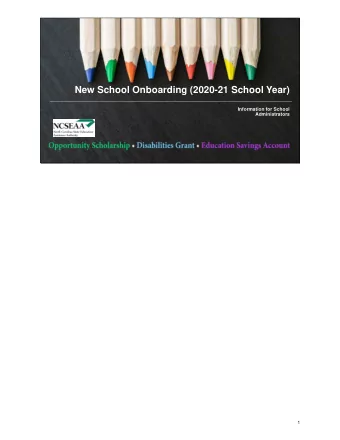 New School Onboarding (2020-21 School Year)  Information for School  Administrators  1  NCSEAA