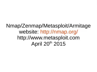 Nmap/Zenmap/Metasploit/Armitage  website: http://nmap.org/  http://www.metasploit.com April 20 th